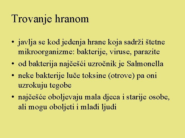 Trovanje hranom • javlja se kod jedenja hrane koja sadrži štetne mikroorganizme: bakterije, viruse,