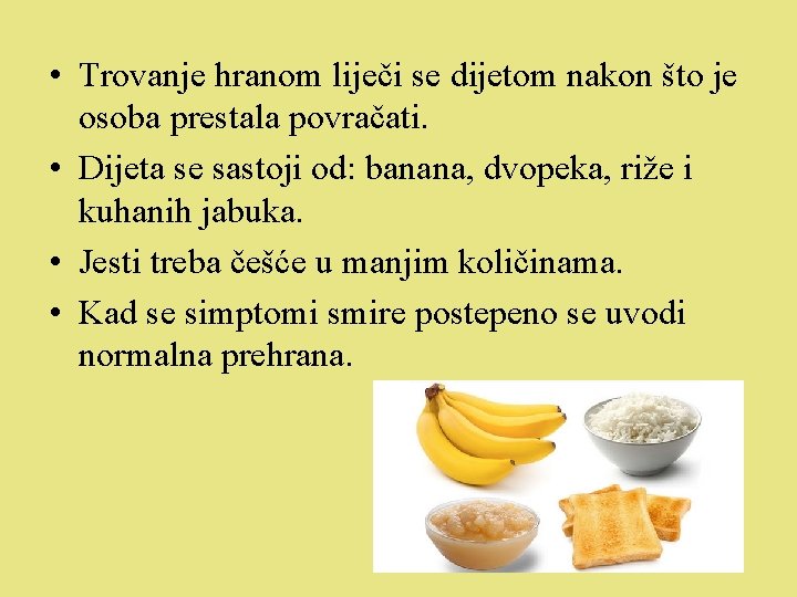  • Trovanje hranom liječi se dijetom nakon što je osoba prestala povračati. •