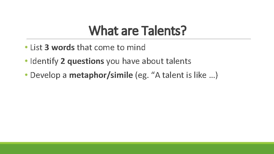 What are Talents? • List 3 words that come to mind • Identify 2