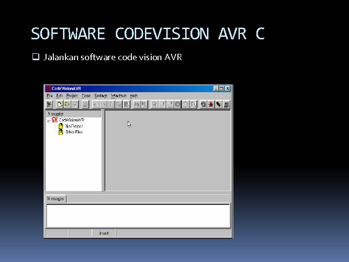 SOFTWARE CODEVISION AVR C q Jalankan software code vision AVR 