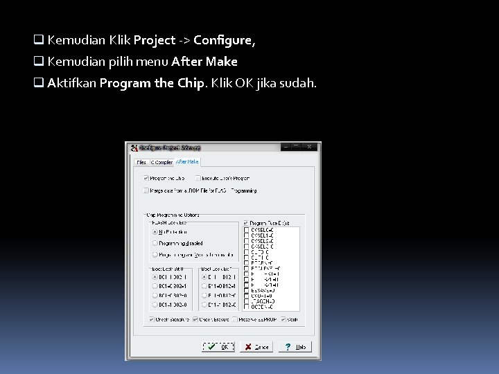 q Kemudian Klik Project -> Configure, q Kemudian pilih menu After Make q Aktifkan