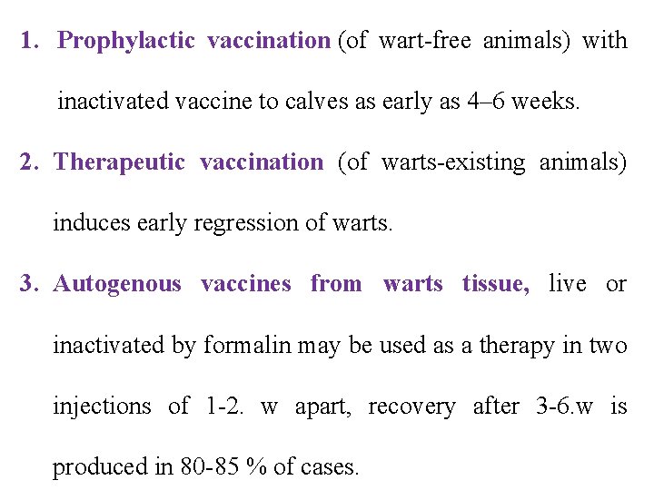1. Prophylactic vaccination (of wart-free animals) with inactivated vaccine to calves as early as