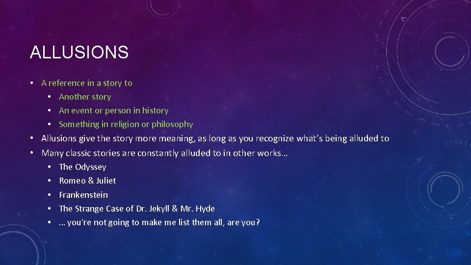 ALLUSIONS • A reference in a story to • Another story • An event