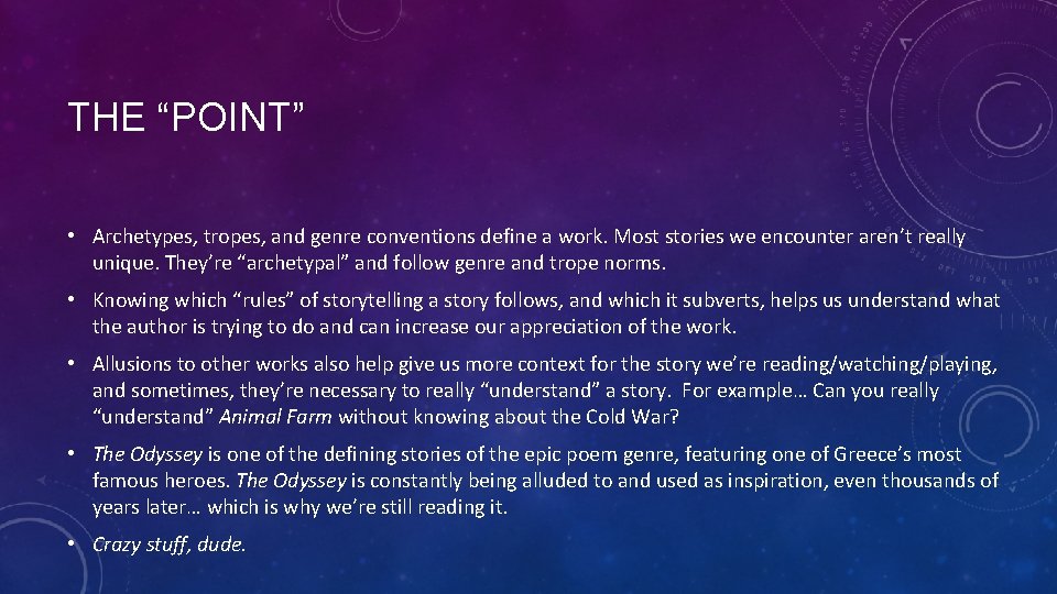 THE “POINT” • Archetypes, tropes, and genre conventions define a work. Most stories we
