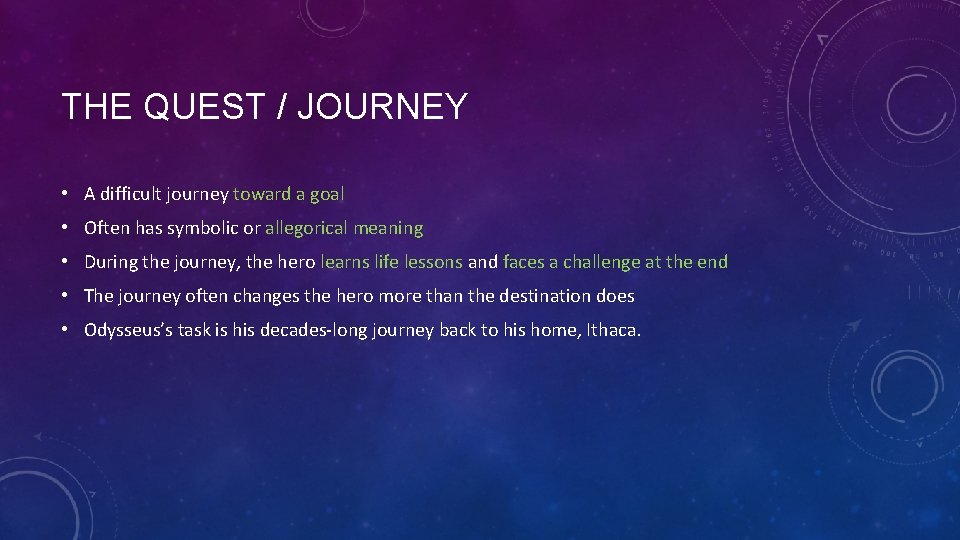THE QUEST / JOURNEY • A difficult journey toward a goal • Often has