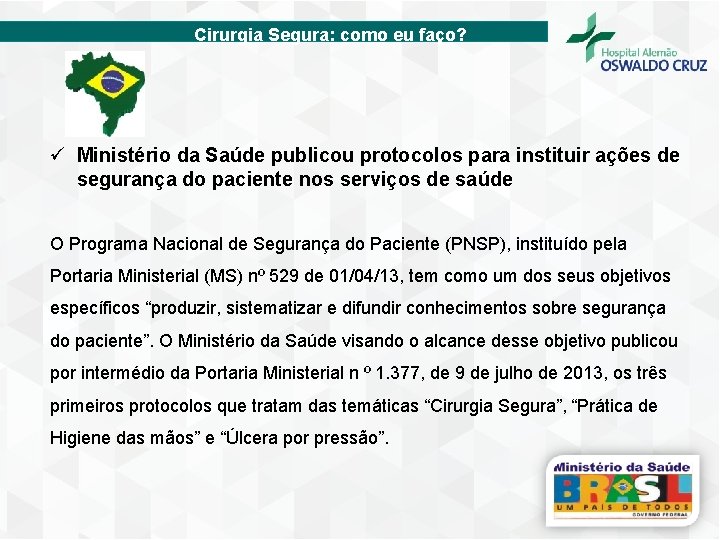 Cirurgia Segura: como eu faço? ü Ministério da Saúde publicou protocolos para instituir ações