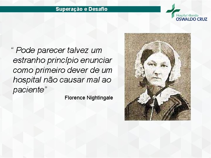Superação e Desafio “ Pode parecer talvez um estranho princípio enunciar como primeiro dever