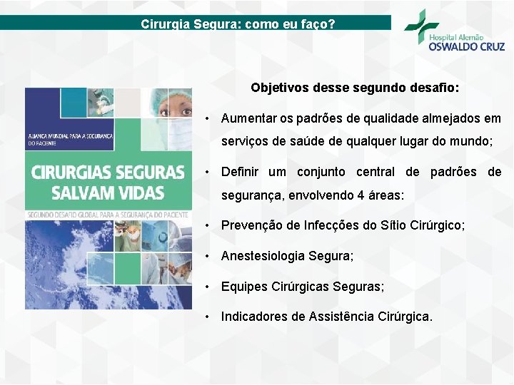 Cirurgia Segura: como eu faço? Objetivos desse segundo desafio: • Aumentar os padrões de
