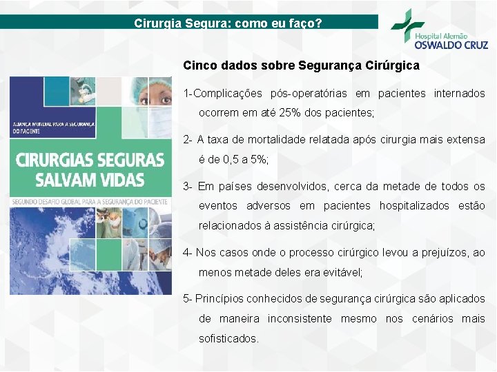 Cirurgia Segura: como eu faço? Cinco dados sobre Segurança Cirúrgica 1 -Complicações pós-operatórias em