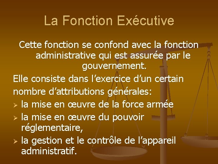 La Fonction Exécutive Cette fonction se confond avec la fonction administrative qui est assurée