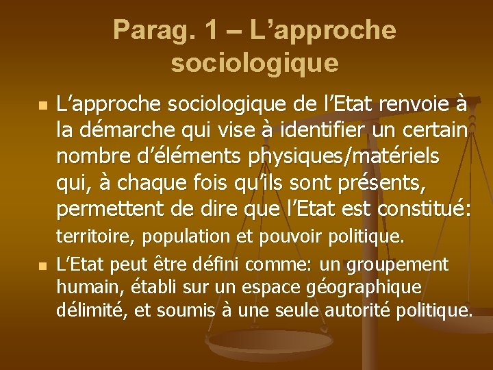 Parag. 1 – L’approche sociologique n n L’approche sociologique de l’Etat renvoie à la