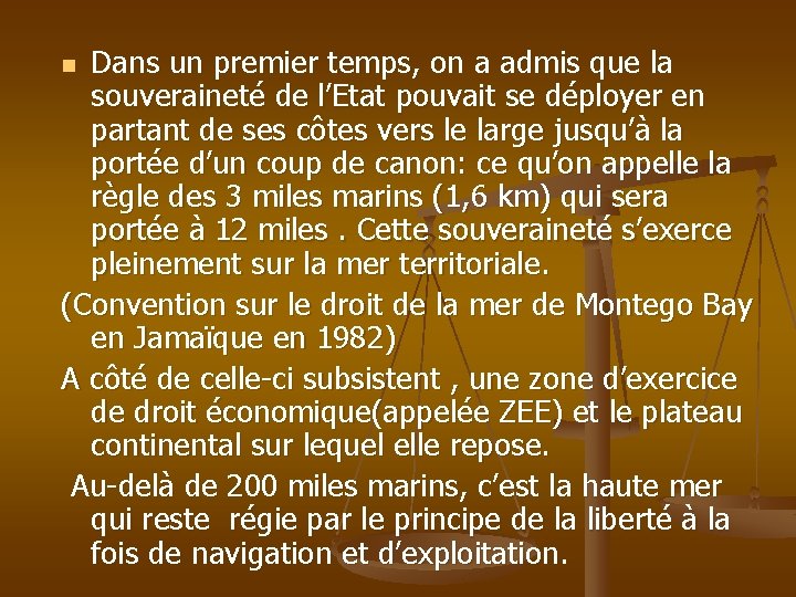 Dans un premier temps, on a admis que la souveraineté de l’Etat pouvait se