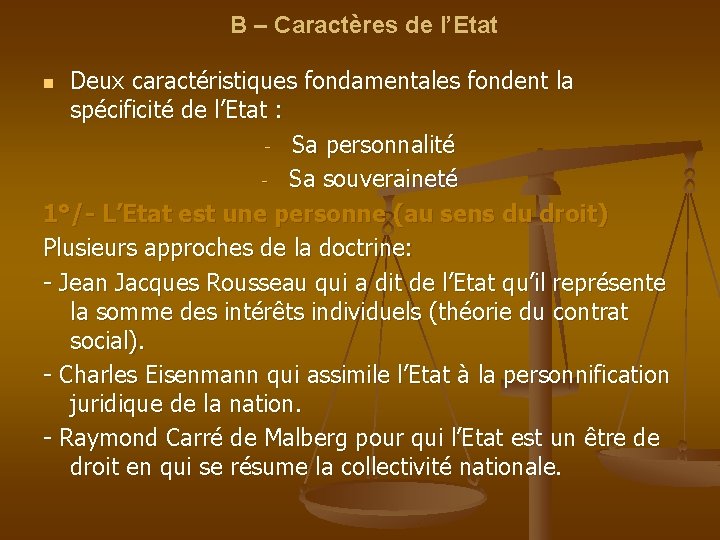 B – Caractères de l’Etat Deux caractéristiques fondamentales fondent la spécificité de l’Etat :