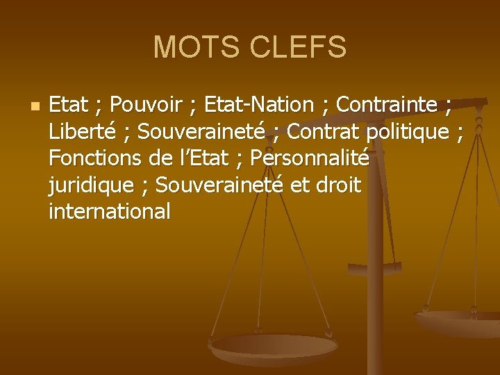 MOTS CLEFS n Etat ; Pouvoir ; Etat-Nation ; Contrainte ; Liberté ; Souveraineté