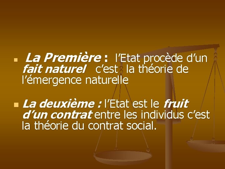 n La Première : l’Etat procède d’un fait naturel c’est la théorie de l’émergence