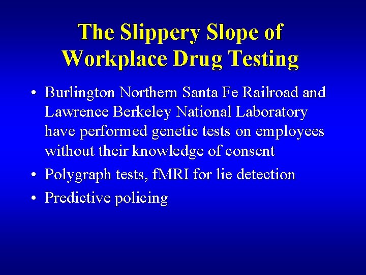 The Slippery Slope of Workplace Drug Testing • Burlington Northern Santa Fe Railroad and