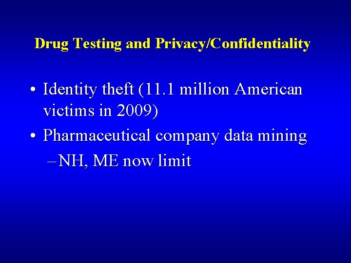 Drug Testing and Privacy/Confidentiality • Identity theft (11. 1 million American victims in 2009)