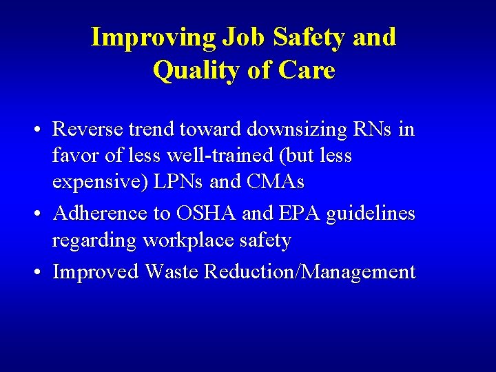 Improving Job Safety and Quality of Care • Reverse trend toward downsizing RNs in