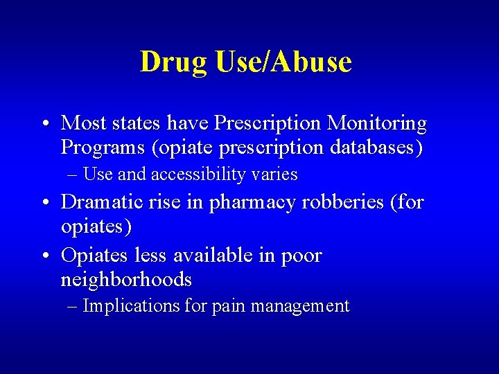 Drug Use/Abuse • Most states have Prescription Monitoring Programs (opiate prescription databases) – Use