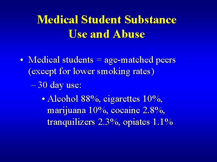 Medical Student Substance Use and Abuse • Medical students = age-matched peers (except for