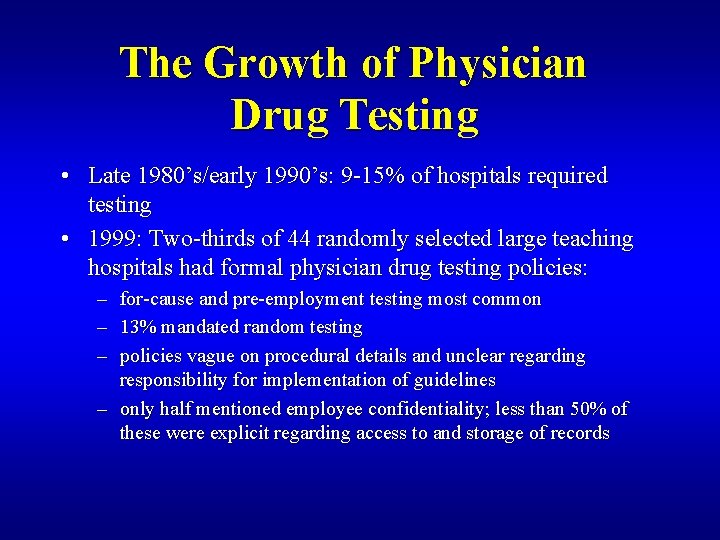 The Growth of Physician Drug Testing • Late 1980’s/early 1990’s: 9 -15% of hospitals