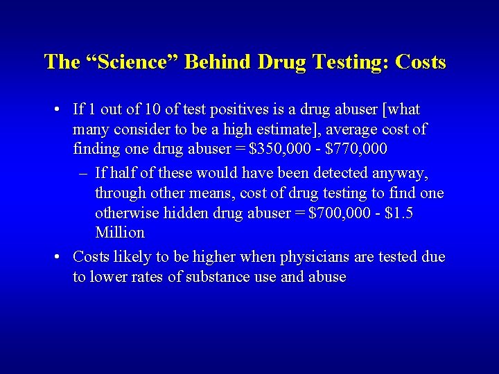 The “Science” Behind Drug Testing: Costs • If 1 out of 10 of test