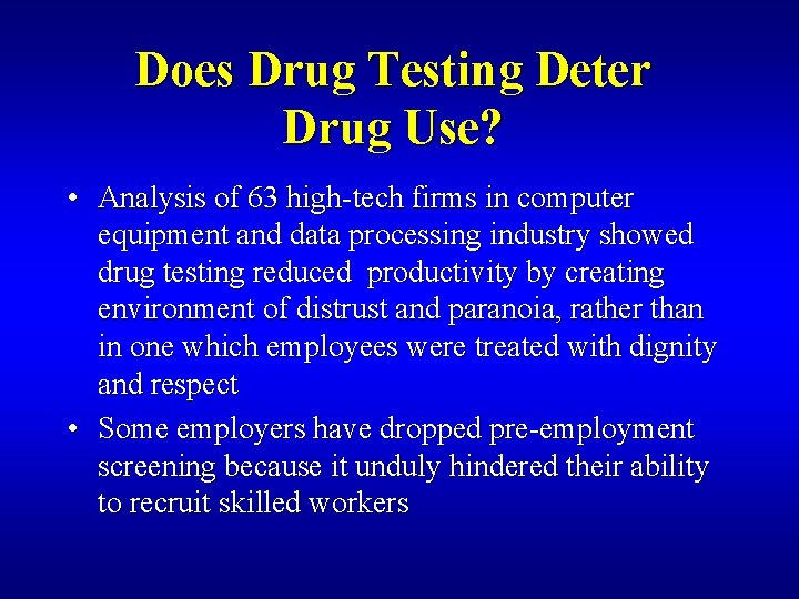 Does Drug Testing Deter Drug Use? • Analysis of 63 high-tech firms in computer