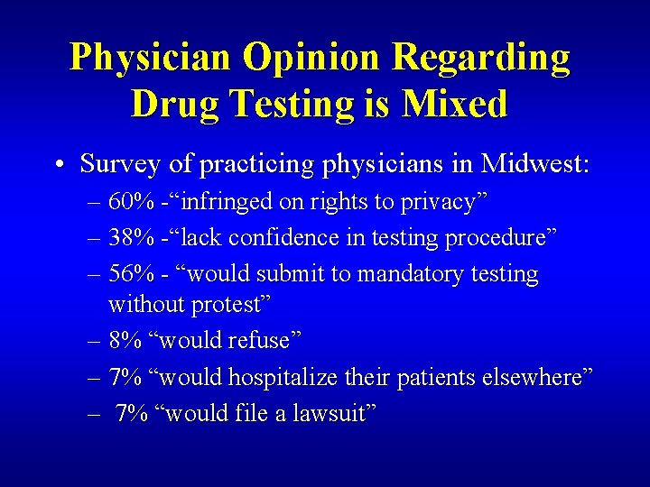 Physician Opinion Regarding Drug Testing is Mixed • Survey of practicing physicians in Midwest: