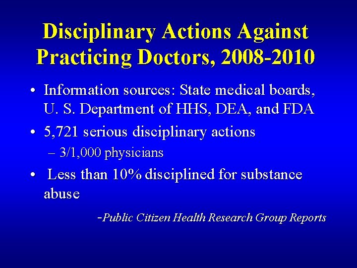 Disciplinary Actions Against Practicing Doctors, 2008 -2010 • Information sources: State medical boards, U.