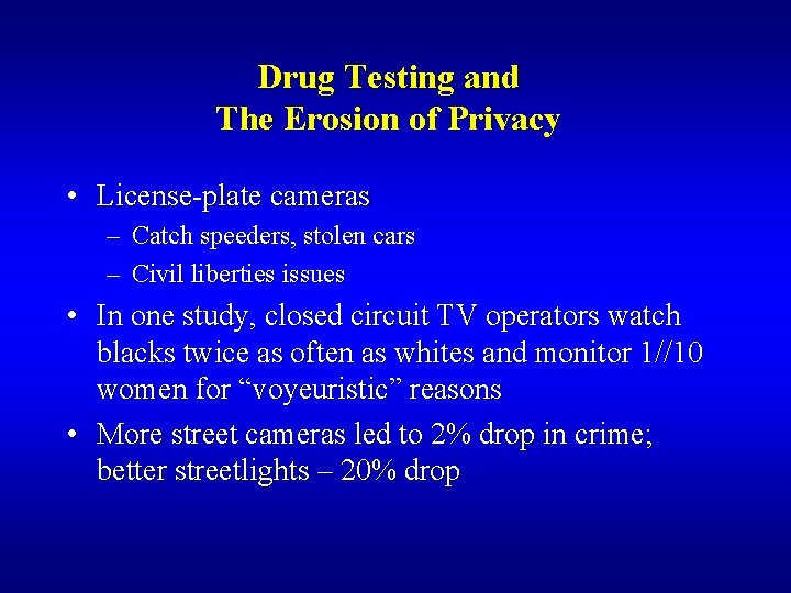 Drug Testing and The Erosion of Privacy • License-plate cameras – Catch speeders, stolen