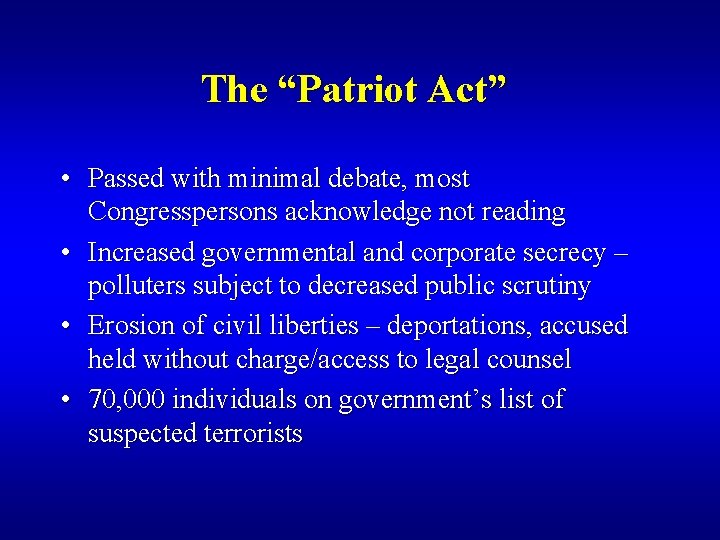 The “Patriot Act” • Passed with minimal debate, most Congresspersons acknowledge not reading •