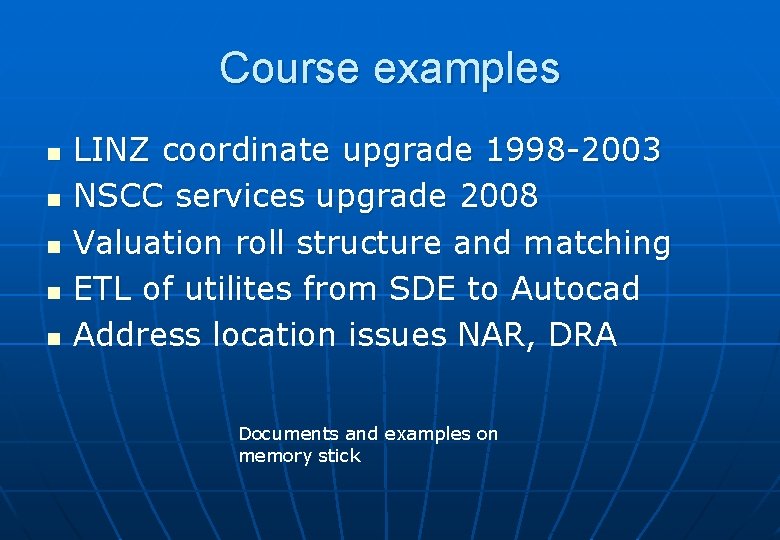 Course examples n n n LINZ coordinate upgrade 1998 -2003 NSCC services upgrade 2008