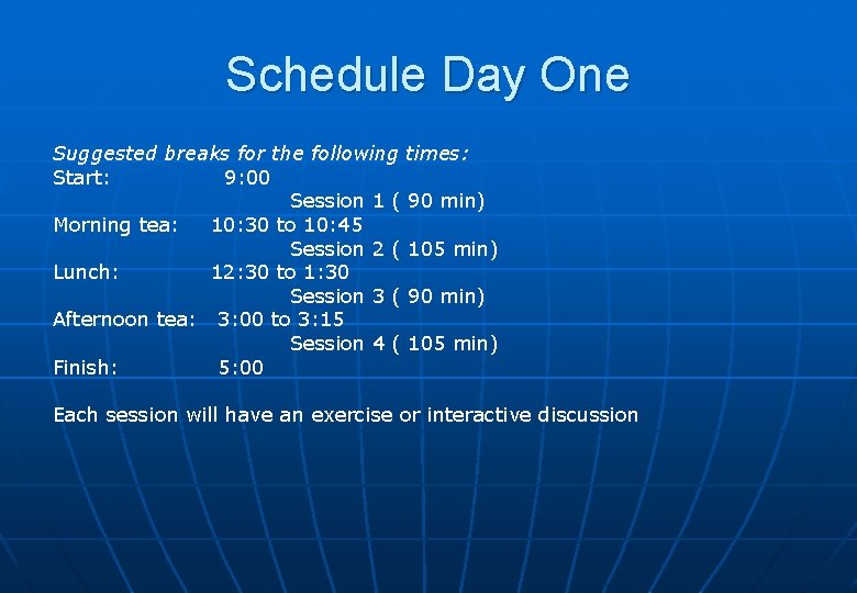 Schedule Day One Suggested breaks for the following times: Start: 9: 00 Session 1