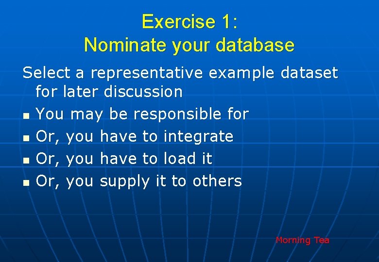 Exercise 1: Nominate your database Select a representative example dataset for later discussion n