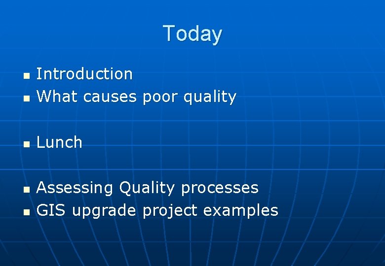 Today n Introduction What causes poor quality n Lunch n n n Assessing Quality