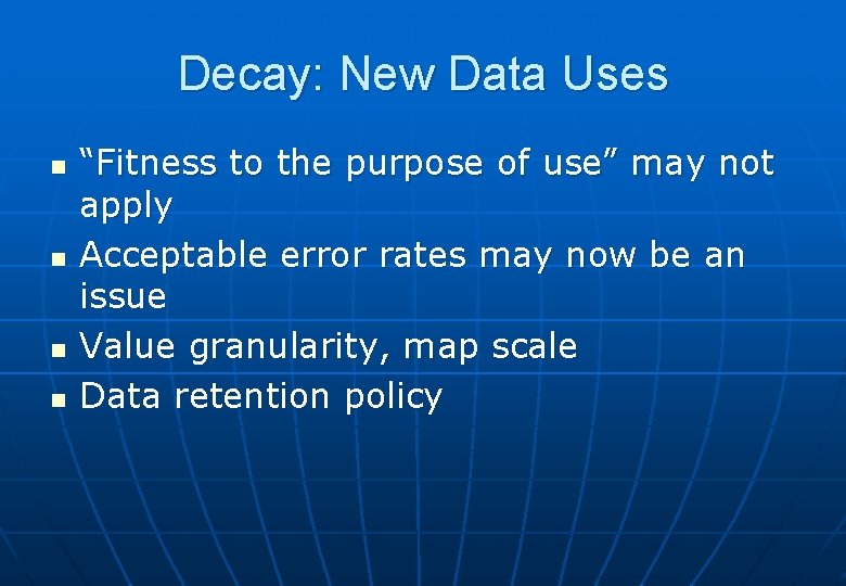 Decay: New Data Uses n n “Fitness to the purpose of use” may not