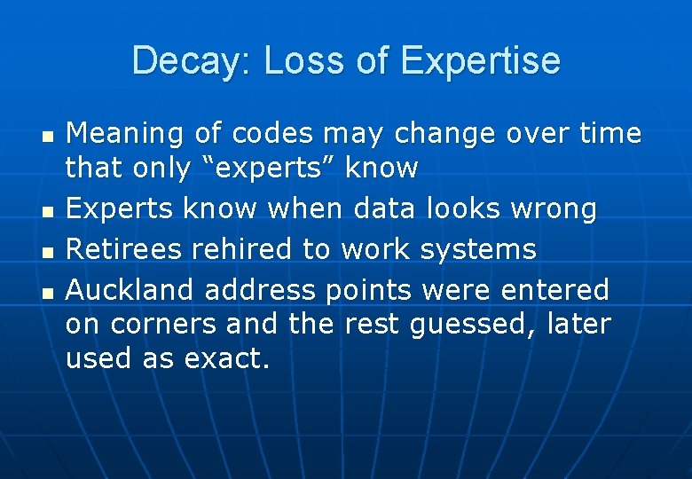 Decay: Loss of Expertise n n Meaning of codes may change over time that