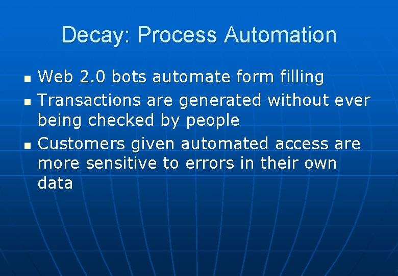 Decay: Process Automation n Web 2. 0 bots automate form filling Transactions are generated