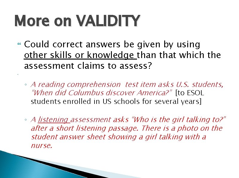 More on VALIDITY Could correct answers be given by using other skills or knowledge