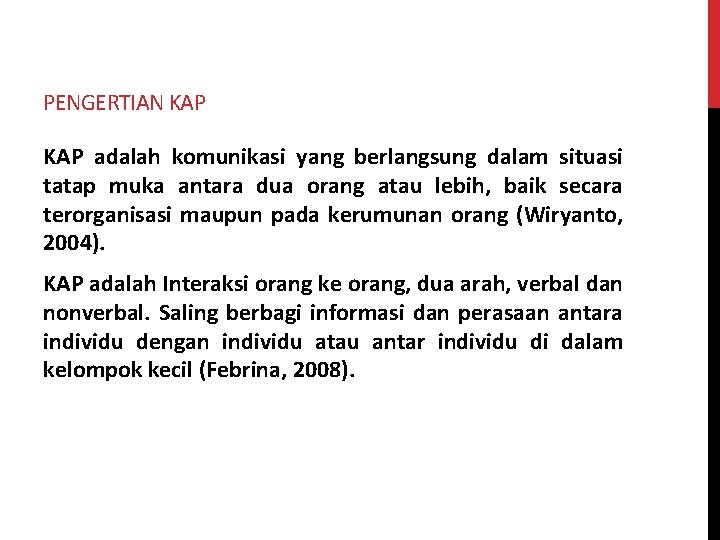 PENGERTIAN KAP adalah komunikasi yang berlangsung dalam situasi tatap muka antara dua orang atau