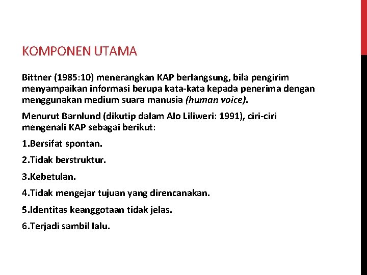 KOMPONEN UTAMA Bittner (1985: 10) menerangkan KAP berlangsung, bila pengirim menyampaikan informasi berupa kata-kata