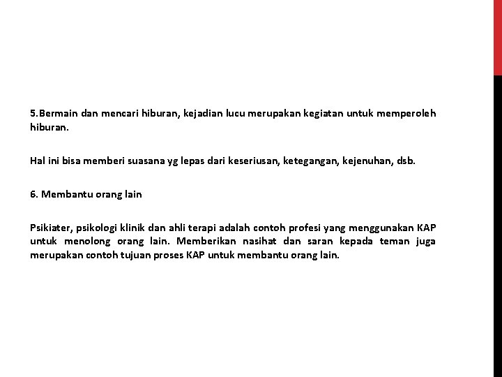 5. Bermain dan mencari hiburan, kejadian lucu merupakan kegiatan untuk memperoleh hiburan. Hal ini