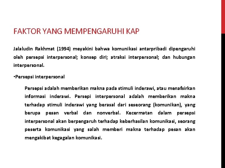 FAKTOR YANG MEMPENGARUHI KAP Jalaludin Rakhmat (1994) meyakini bahwa komunikasi antarpribadi dipengaruhi oleh persepsi