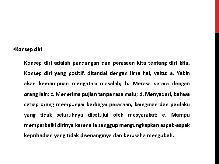  • Konsep diri adalah pandangan dan perasaan kita tentang diri kita. Konsep diri