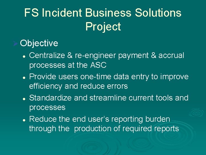 FS Incident Business Solutions Project Ø Objective l l Centralize & re-engineer payment &