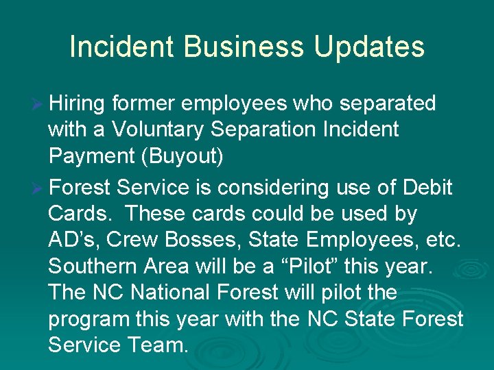 Incident Business Updates Ø Hiring former employees who separated with a Voluntary Separation Incident