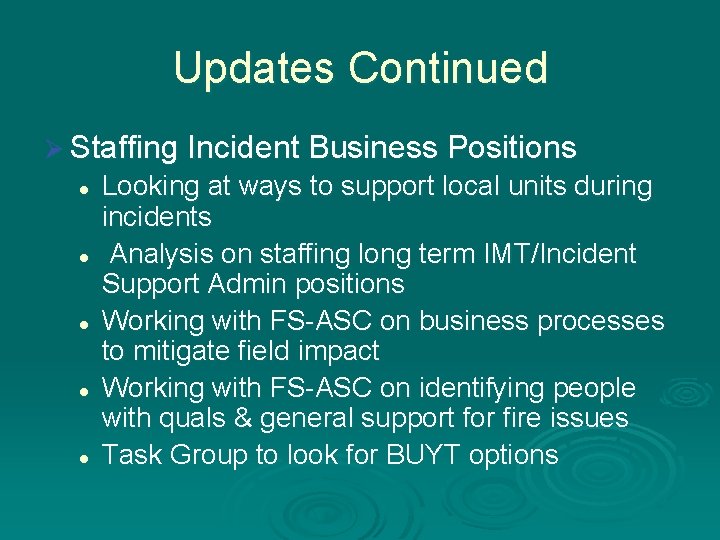 Updates Continued Ø Staffing Incident Business Positions l l l Looking at ways to