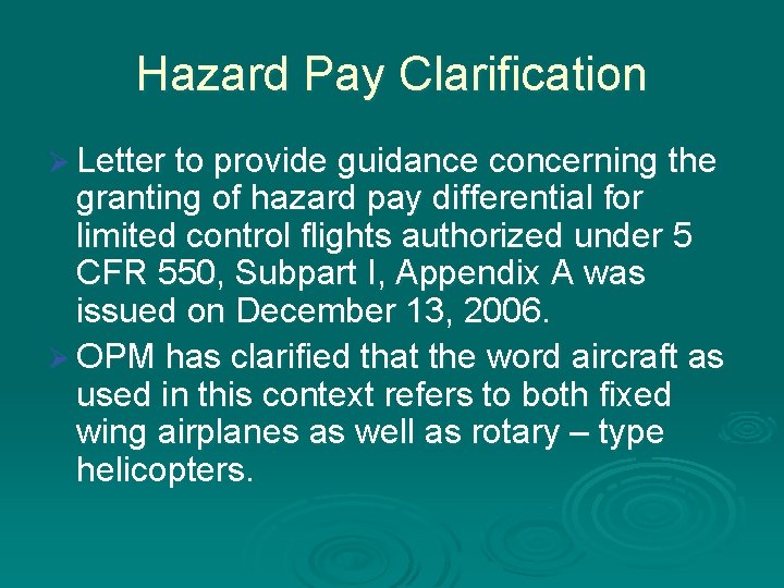Hazard Pay Clarification Ø Letter to provide guidance concerning the granting of hazard pay