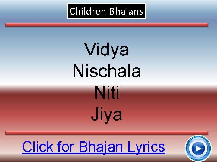 Children Bhajans Vidya Nischala Niti Jiya Click for Bhajan Lyrics 10 