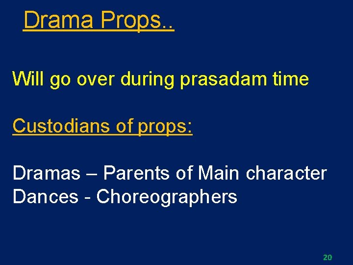 Drama Props. . Will go over during prasadam time Custodians of props: Dramas –